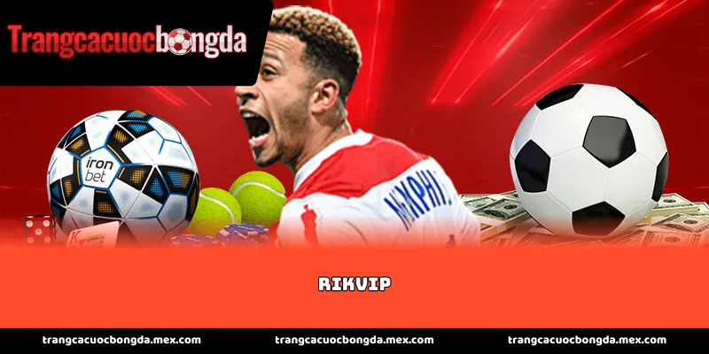 Giới thiệu về đế chế giải trí Rikvip