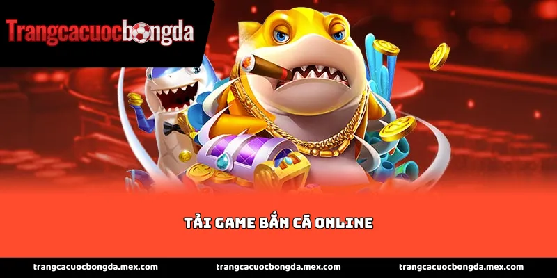 Hướng dẫn tải game bắn cá online cho mọi thiết bị